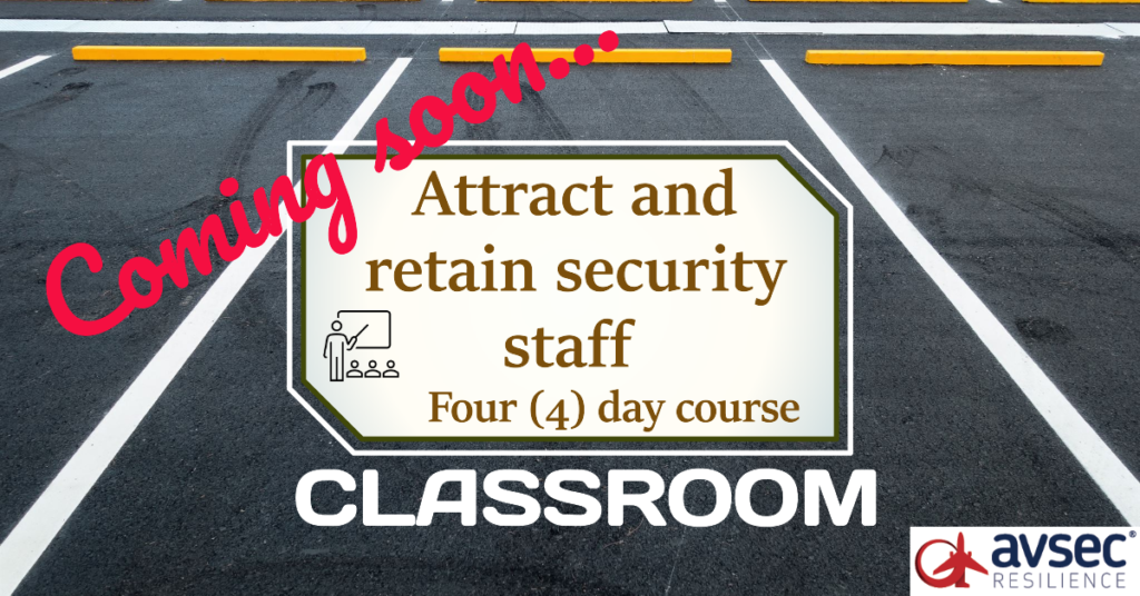 Attract and retain security staff - classroom - COMING SOON.....